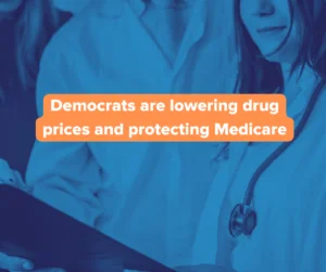Democratas estão reduzindo os preços dos medicamentos e protegendo o Medicare
