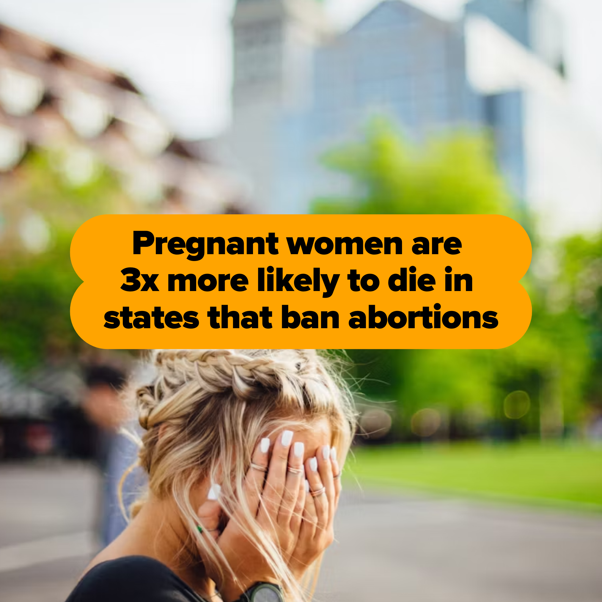 pregnant women are three times more likely to die in states that ban abortions