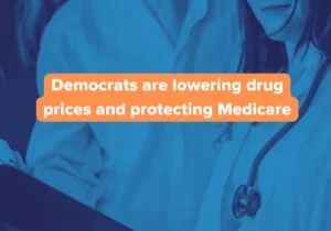Democrats are lowering drug prices and protecting Medicare