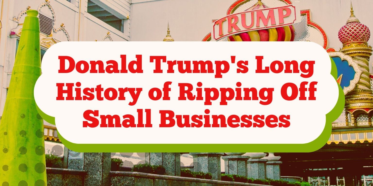 Donald Trump's Long History of Ripping Off Small Businesses