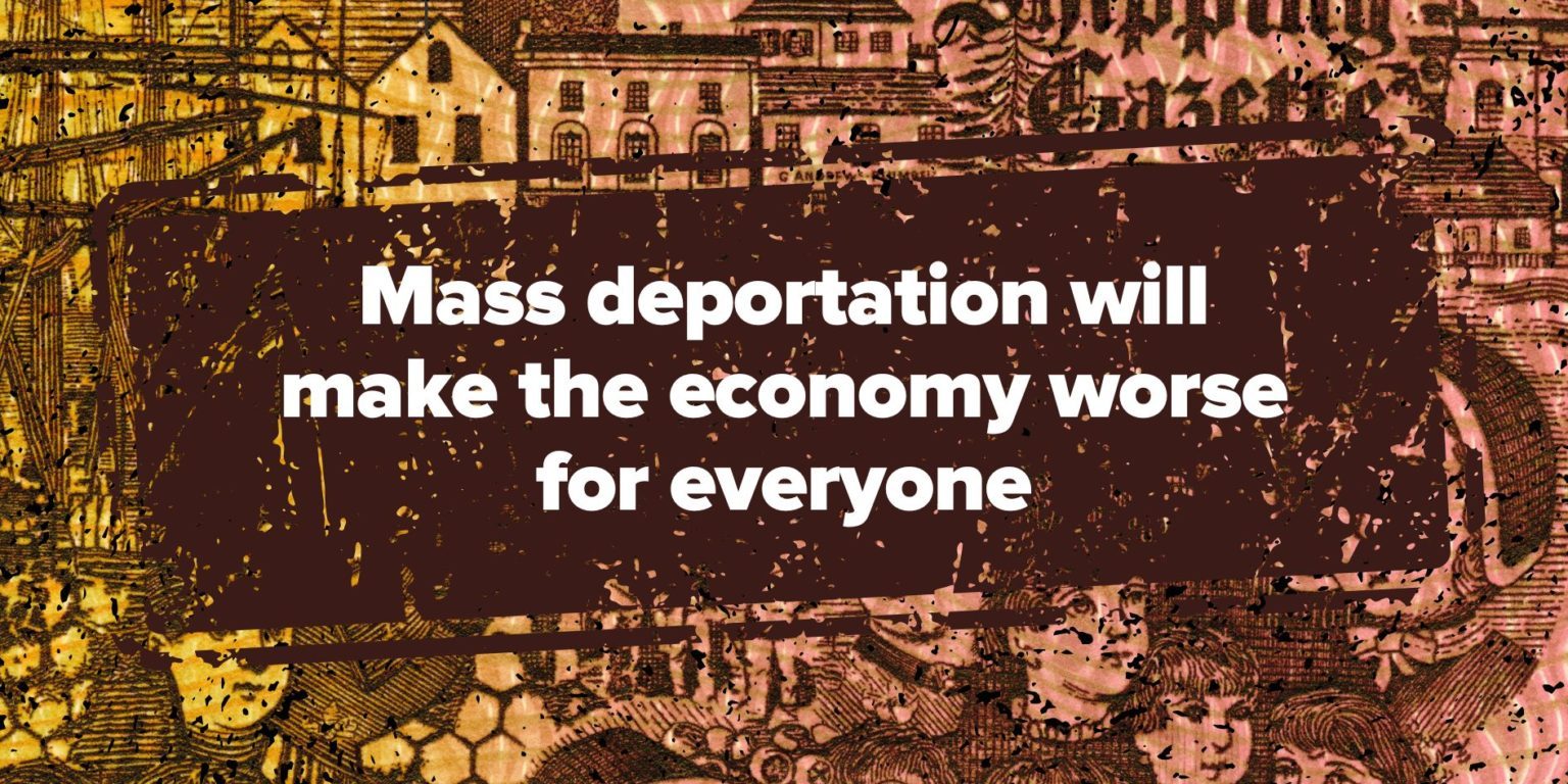 Mass deportation will kill the U.S. economy