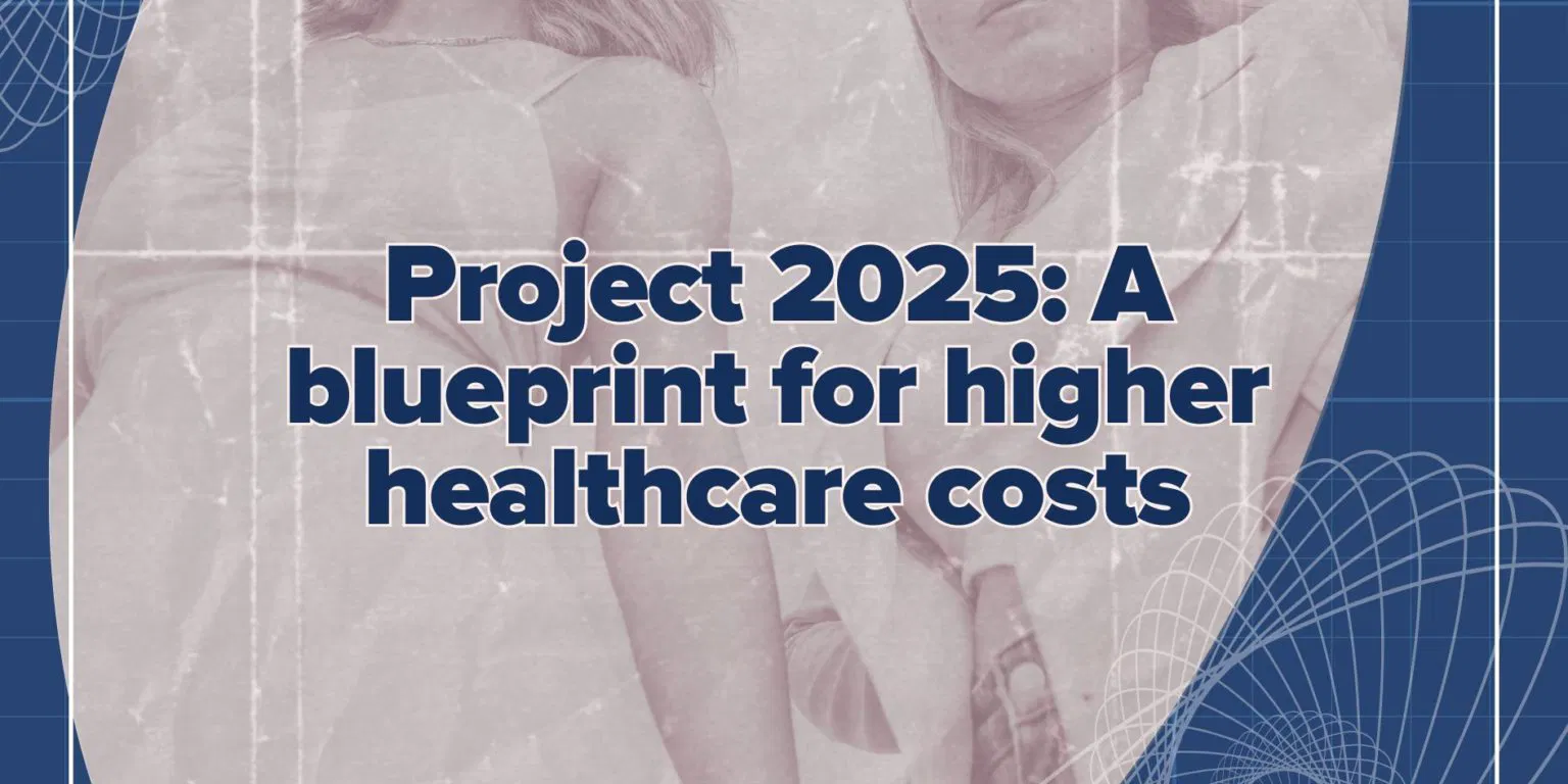 Project 2025 A blueprint for raising healthcare costs.