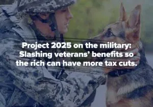 Project 2025 slashes veterans benefits